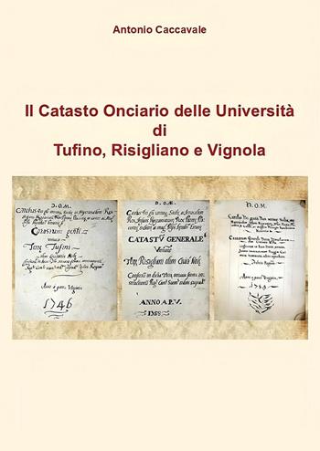 Il catasto onciario delle Università di Tufino, Risigliano e Vignola - Antonio Caccavale - Libro Youcanprint 2025 | Libraccio.it
