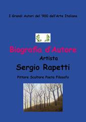 Biografia d'autore. Artista Sergio Rapetti. Pittore, scultore, poeta e filosofo
