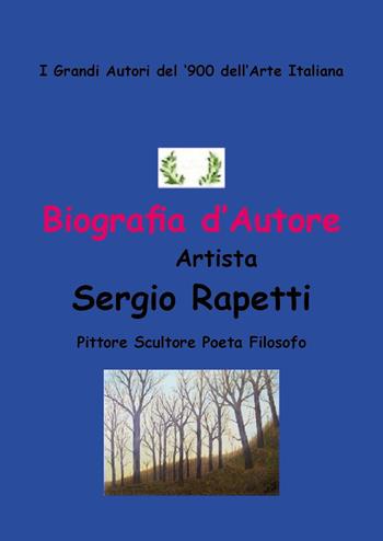 Biografia d'autore. Artista Sergio Rapetti. Pittore, scultore, poeta e filosofo - Sergio Rapetti - Libro Youcanprint 2025 | Libraccio.it