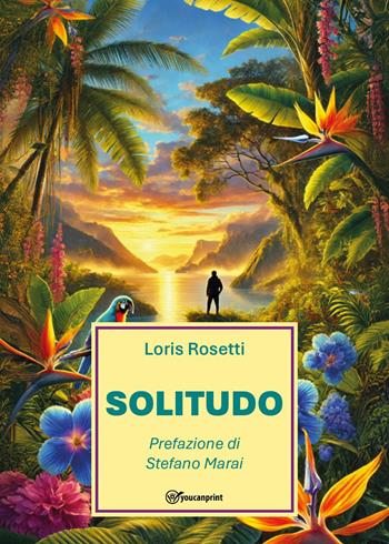 Solitudo - Loris Rosetti - Libro Youcanprint 2025 | Libraccio.it