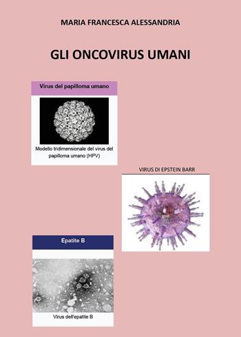 Gli oncovirus umani - Maria Francesca Alessandria - Libro Youcanprint 2025 | Libraccio.it