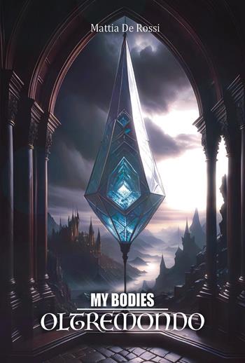 My bodies. Oltremondo - Mattia De Rossi - Libro Youcanprint 2025 | Libraccio.it