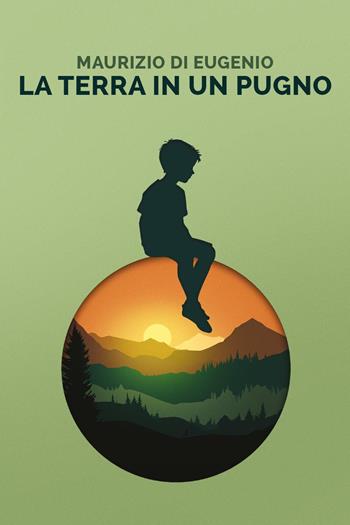 La terra in un pugno - Maurizio Di Eugenio - Libro Youcanprint 2025 | Libraccio.it