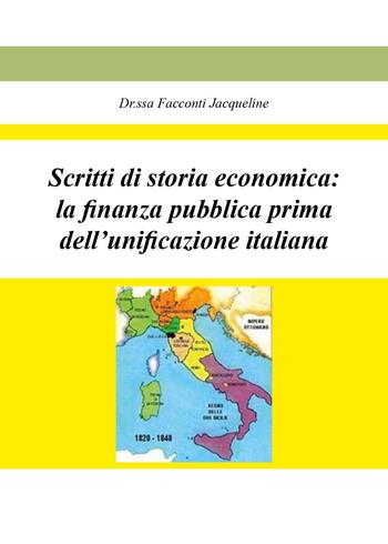 Scritti di storia economica: la finanza pubblica prima dell'unificazione italiana - Jacqueline Facconti - Libro Youcanprint 2025 | Libraccio.it