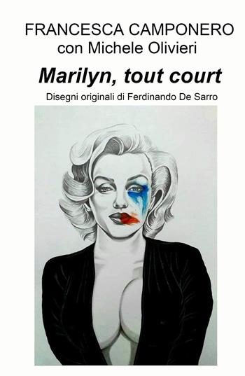 Marilyn, tout court - Francesca Camponero con Michele Olivieri, Michele Olivieri - Libro ilmiolibro self publishing 2023, La community di ilmiolibro.it | Libraccio.it