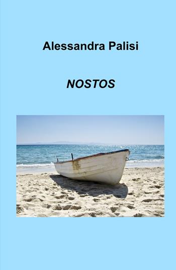 Nostos - Alessandra Palisi - Libro ilmiolibro self publishing 2023, La community di ilmiolibro.it | Libraccio.it
