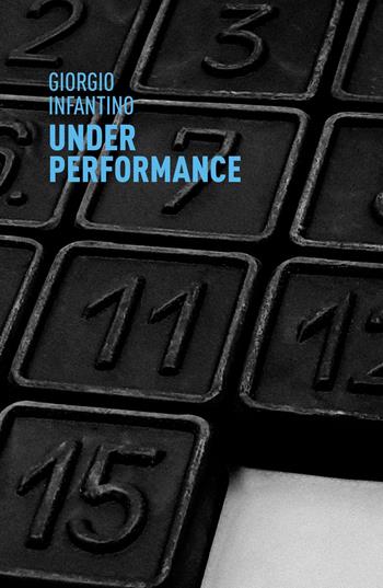 Under performance - Giorgio Infantino - Libro ilmiolibro self publishing 2023, La community di ilmiolibro.it | Libraccio.it