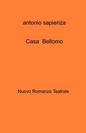 Casa Bellomo. Nuovo romanzo teatrale