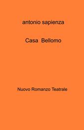 Casa Bellomo. Nuovo romanzo teatrale