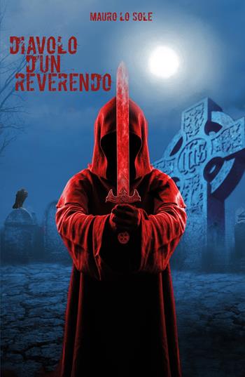Diavolo d'un reverendo. L'enigma del diavolo - Mauro Lo Sole - Libro ilmiolibro self publishing 2023, La community di ilmiolibro.it | Libraccio.it