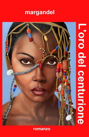 L'oro del centurione - Mario Gandellini - Libro ilmiolibro self publishing 2023, La community di ilmiolibro.it | Libraccio.it