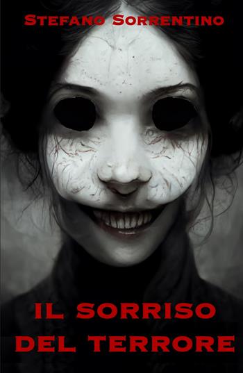 Il sorriso del terrore - Stefano Sorrentino - Libro ilmiolibro self publishing 2023, La community di ilmiolibro.it | Libraccio.it