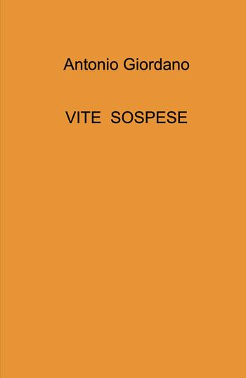 Vite sospese - Roberto Giordano - Libro ilmiolibro self publishing 2023, La community di ilmiolibro.it | Libraccio.it