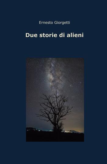 Mara e Charlie. Il popolo degli Uninil. Due storie di alieni - Ernesto Giorgetti - Libro ilmiolibro self publishing 2023, La community di ilmiolibro.it | Libraccio.it