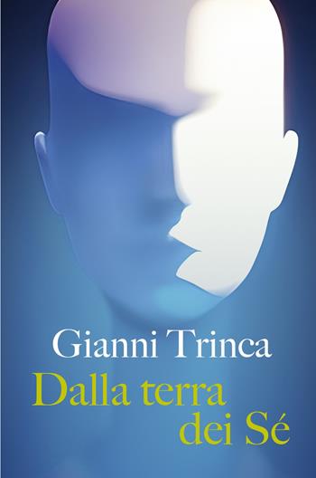 Dalla terra dei sé - Gianni Trinca - Libro ilmiolibro self publishing 2023, La community di ilmiolibro.it | Libraccio.it