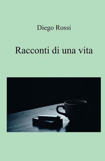 Racconti di una vita - Diego Rossi - Libro ilmiolibro self publishing 2023, La community di ilmiolibro.it | Libraccio.it