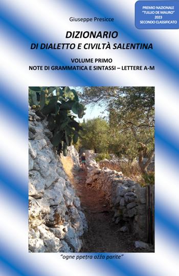 Dizionario di dialetto e civiltà salentina. Ediz. multilingue. Vol. 1: Note di grammatica e sintassi. Lettere A-M - Giuseppe Presicce - Libro ilmiolibro self publishing 2023, La community di ilmiolibro.it | Libraccio.it