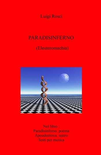 Paradisinferno (Eleuteromachia) - Luigi Rosci - Libro ilmiolibro self publishing 2023, La community di ilmiolibro.it | Libraccio.it