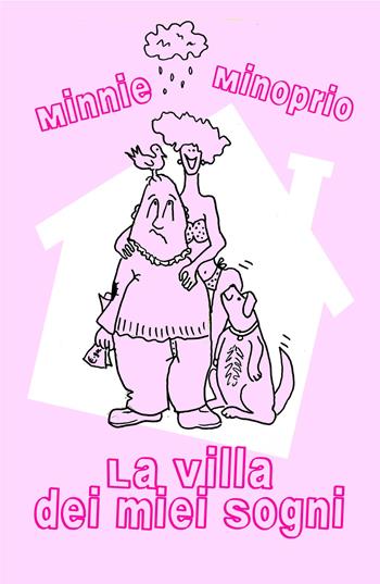La villa dei miei sogni. Un'avventura per due - Minnie Minoprio - Libro ilmiolibro self publishing 2024, La community di ilmiolibro.it | Libraccio.it