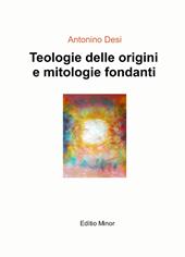 Teologie delle origini e mitologie fondanti