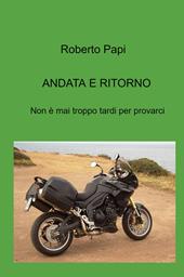 Andata e ritorno. Non e mai troppo tardi per provarci