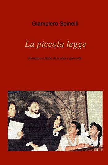La piccola legge. Romanzo e fiaba di scuola e gioventù - Giampiero Spinelli - Libro ilmiolibro self publishing 2024, La community di ilmiolibro.it | Libraccio.it