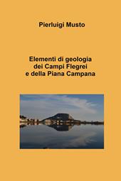 Elementi di geologia dei Campi Flegrei e della Piana Campana