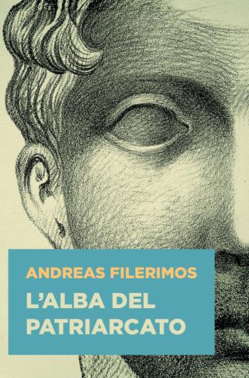 L'alba del patriarcato - Andreas Filerimos - Libro ilmiolibro self publishing 2024, La community di ilmiolibro.it | Libraccio.it