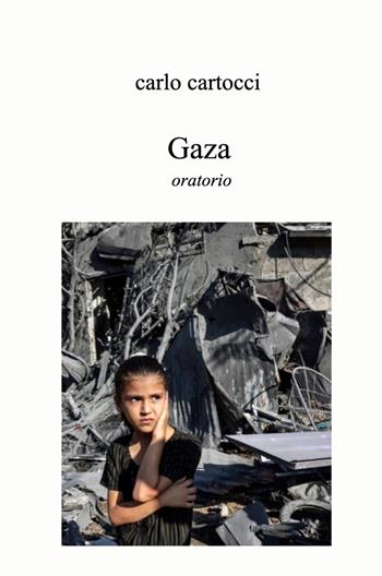 Gaza. Oratorio - Carlo Cartocci - Libro ilmiolibro self publishing 2024, La community di ilmiolibro.it | Libraccio.it