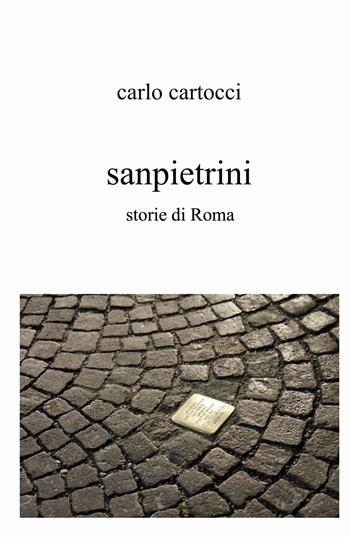 Sanpietrini. Storie di Roma - Carlo Cartocci - Libro ilmiolibro self publishing 2024, La community di ilmiolibro.it | Libraccio.it