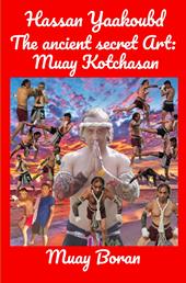 The ancient secret Art: Muay Kotchasan. Muay Boran