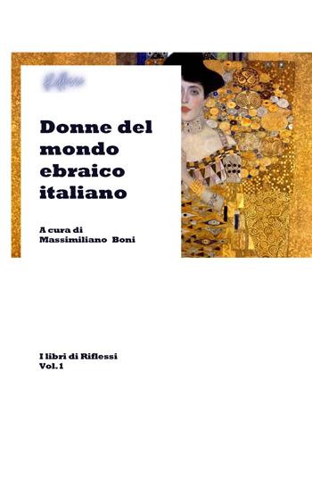 Donne del mondo ebraico italiano. I libri di riflessi - Massimiliano Boni - Libro ilmiolibro self publishing 2024, La community di ilmiolibro.it | Libraccio.it