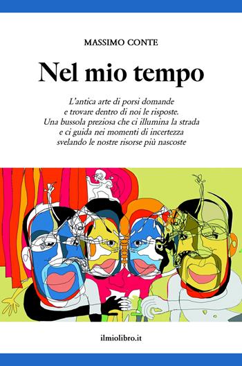 Nel mio tempo. L'antica arte di porsi domande e trovare dentro di noi le risposte - Massimo Conte - Libro ilmiolibro self publishing 2024, La community di ilmiolibro.it | Libraccio.it