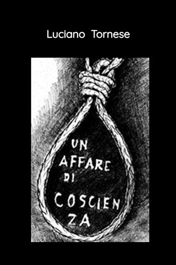 Un affare di coscienza. Cronistoria di un tentato suicidio - Luciano Tornese - Libro ilmiolibro self publishing 2024, La community di ilmiolibro.it | Libraccio.it