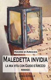 Maledetta invidia. La mia vita con Guido d'Arezzo