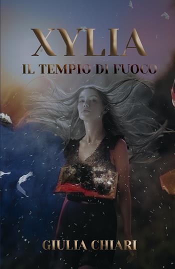 Xylia Il Tempio di Fuoco - Giulia Chiari - Libro ilmiolibro self publishing 2024, La community di ilmiolibro.it | Libraccio.it