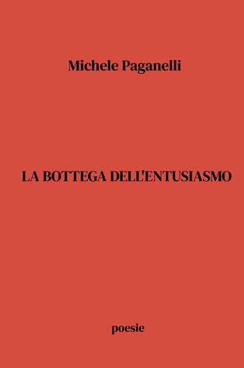 La bottega dell'entusiasmo - Michele Paganelli - Libro ilmiolibro self publishing 2024, La community di ilmiolibro.it | Libraccio.it