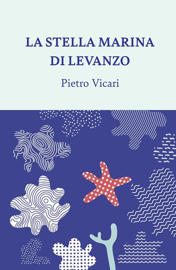La stella marina di Levanzo - Pietro Vicari - Libro ilmiolibro self publishing 2024, La community di ilmiolibro.it | Libraccio.it