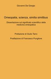 Omeopatia, scienza, similia similibus. Dissertazione sul significato scientifico della medicina omeopatica