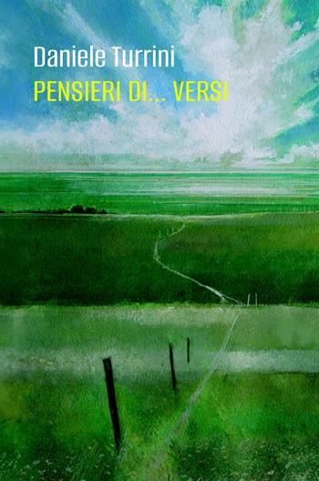 Pensieri di... versi - Daniele Turrini - Libro ilmiolibro self publishing 2024, La community di ilmiolibro.it | Libraccio.it