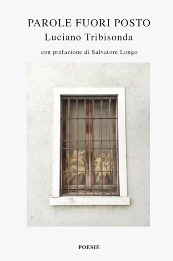 Parole fuori posto - Luciano Tribisonda - Libro ilmiolibro self publishing 2024, La community di ilmiolibro.it | Libraccio.it