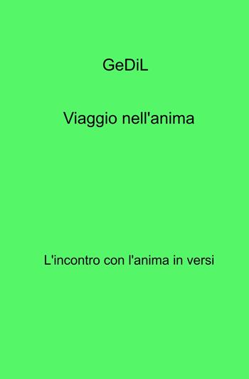 Viaggio nell'anima. L'incontro con l'anima in versi - GeDiL - Libro ilmiolibro self publishing 2024, La community di ilmiolibro.it | Libraccio.it