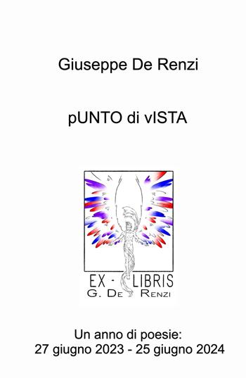 Punto di vista. Un anno di poesie: 27 giugno 2023 - 25 giugno 2024 - Giuseppe De Renzi - Libro ilmiolibro self publishing 2024, La community di ilmiolibro.it | Libraccio.it