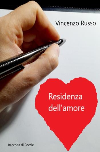 Residenza dell'amore - Vincenzo Russo - Libro ilmiolibro self publishing 2024, La community di ilmiolibro.it | Libraccio.it
