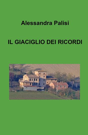 Il giaciglio dei ricordi - Alessandra Palisi - Libro ilmiolibro self publishing 2024, La community di ilmiolibro.it | Libraccio.it