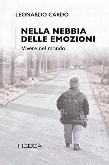 Nella nebbia delle emozioni. Vivere il mondo - Leonardo Cardo - Libro ilmiolibro self publishing 2024, La community di ilmiolibro.it | Libraccio.it