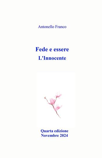 Fede e essere. L'Innocente - Antonello Franco - Libro ilmiolibro self publishing 2024, La community di ilmiolibro.it | Libraccio.it