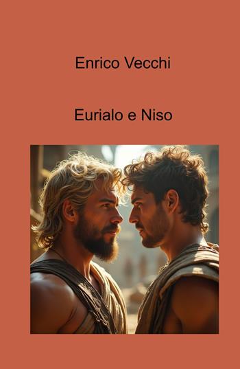 Eurialo e Niso - Enrico Vecchi - Libro ilmiolibro self publishing 2024, La community di ilmiolibro.it | Libraccio.it