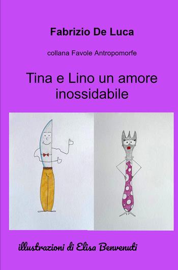Tina e Lino un amore inossidabile - Fabrizio De Luca - Libro ilmiolibro self publishing 2024, La community di ilmiolibro.it | Libraccio.it