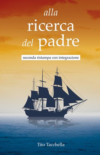 Alla ricerca del padre - Tito Tacchella - Libro ilmiolibro self publishing 2024, La community di ilmiolibro.it | Libraccio.it